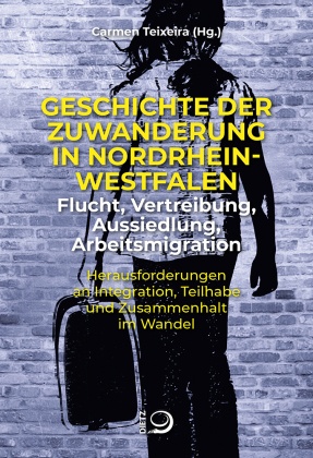 Geschichte der Zuwanderung in Nordrhein-Westfalen - Flucht, Vertreibung, Aussiedlung, Arbeitsmigration