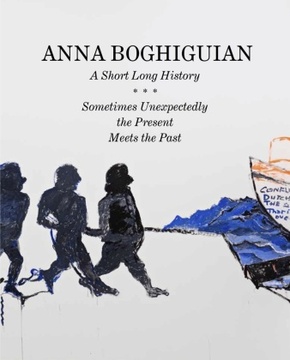Anna Boghiguian. A Short Long History - Sometimes Unexpectedly the Present Meets the Past