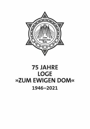 75 Jahre Loge Zum Ewigen Dom in Köln 1946-2021