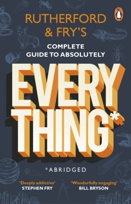 Rutherford and Fry's Complete Guide to Absolutely Everything (Abridged)