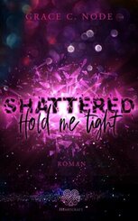 Shattered - Hold me tight (Band 1)