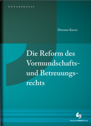 Die Reform des Vormundschafts- und Betreuungsrechts