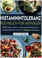 Histaminintoleranz Kochbuch Für Anfänger