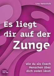 Es liegt dir auf der Zunge