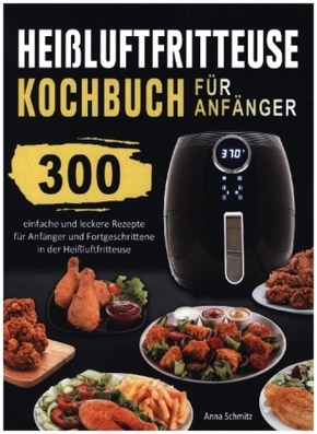 Heißluftfritteuse Kochbuch  für Anfänger