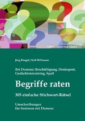 Bei Demenz: Beschäftigung, Gedächtnistraining, Denksport, Spaß - Begriffe raten - 305 einfache Stichwort-Rätsel