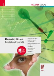 Praxisblicke - Betriebswirtschaft IV HAK + TRAUNER-DigiBox