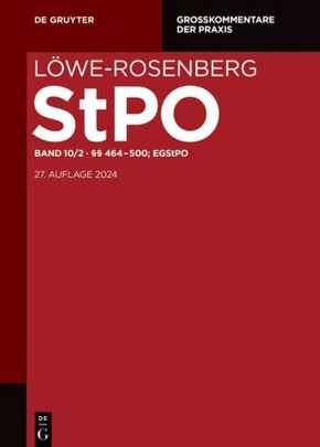Löwe-Rosenberg. Die Strafprozeßordnung und das Gerichtsverfassungsgesetz: §§ 464-500; EGStPO