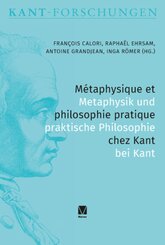 Métaphysique et philosophie pratique chez Kant / Metaphysik und Praktische Philosophie bei Kant