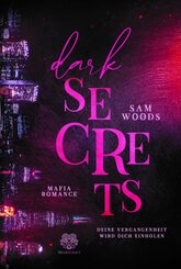 Dark Secrets - Deine Vergangenheit wird dich einholen (Mafia Romance)