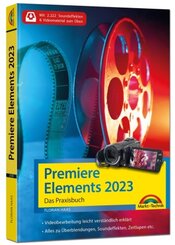 Premiere Elements 2023 - Das Praxisbuch zur Software