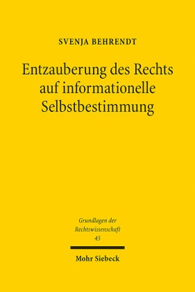 Entzauberung des Rechts auf informationelle Selbstbestimmung