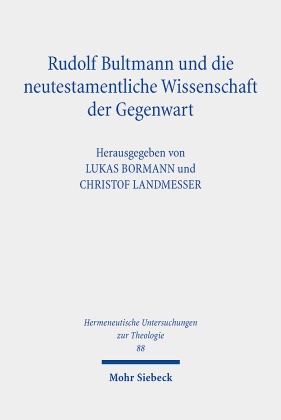 Rudolf Bultmann und die neutestamentliche Wissenschaft der Gegenwart