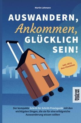 Auswandern, Ankommen, Glücklich sein!