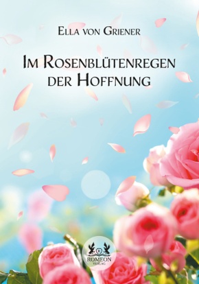 Im Rosenblütenregen der Hoffnung