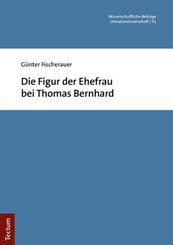 Die Figur der Ehefrau bei Thomas Bernhard