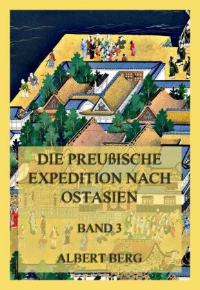 Die preußische Expedition nach Ostasien, Band 3