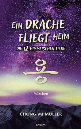 Ein Drache fliegt heim - Die 12 himmlischen Tiere