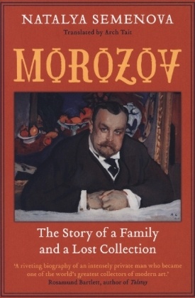 Morozov - The Story of a Family and a Lost Collection