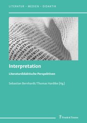 Interpretation - Literaturdidaktische Perspektiven