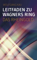 Leitfaden zu Wagners Ring - Das Rheingold