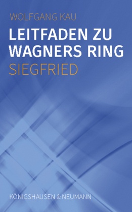Leitfaden zu Wagners Ring - Siegfried