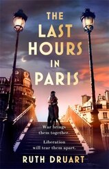 The Last Hours in Paris: A powerful, moving and redemptive story of wartime love and sacrifice for fans of historical fi