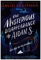 The Mysterious Disappearance of Aidan S. (as told to his brother)