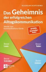 Das Geheimnis der erfolgreichen Alltagskommunikation