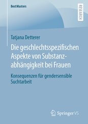 Die geschlechtsspezifischen Aspekte von Substanzabhängigkeit bei Frauen