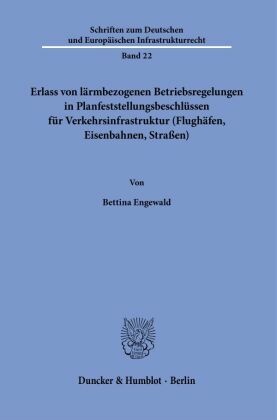 Erlass von lärmbezogenen Betriebsregelungen in Planfeststellungsbeschlüssen für Verkehrsinfrastruktur (Flughäfen, Eisenb