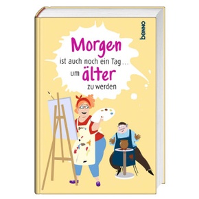 Morgen ist auch noch ein Tag ... um älter zu werden