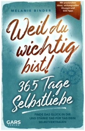 Weil du wichtig bist! 365 Tage Selbstliebe