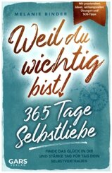 Weil du wichtig bist! 365 Tage Selbstliebe