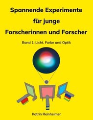 Spannende Experimente für junge Forscherinnen und Forscher Band 1