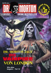 Dr. Morton 99: Dr. Morton jagt die Vampire von London
