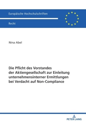 Die Pflicht des Vorstandes der Aktiengesellschaft zur Einleitung unternehmensinterner Ermittlungen bei Verdacht auf Non-