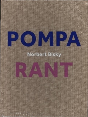 Norbert Bisky. Rant / Pompa (vice versa)