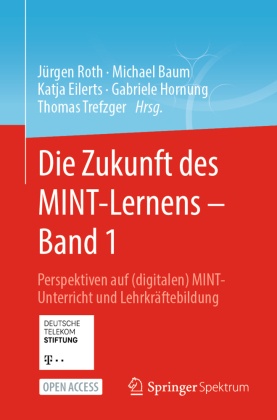 Die Zukunft des MINT-Lernens - Band 1