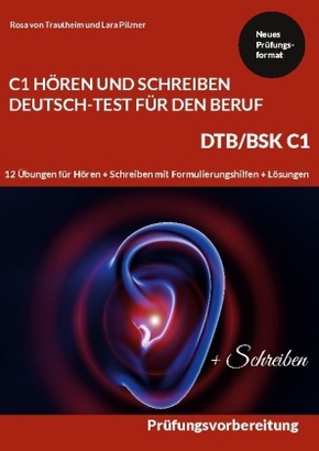 C1 Hören und Schreiben Deutsch-Test für den Beruf - DTB /BSK C1