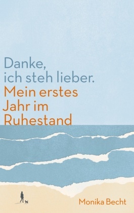 Danke, ich steh lieber. Mein erstes Jahr im Ruhestand
