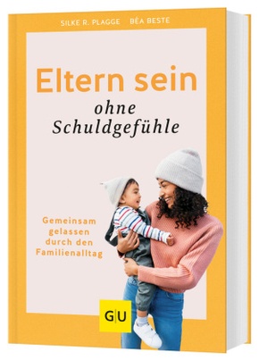 Eltern sein ohne Schuldgefühle