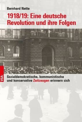 1918/19: Eine deutsche Revolution und ihre Folgen