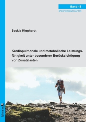 Kardiopulmonale und metabolische Leistungsfähigkeit unter besonderer Berücksichtigung von Zusatzlasten