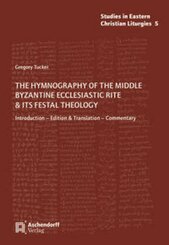 The Hymnography of the Middle Byzantine Ecclesiastic Rite & ist Festal Theology