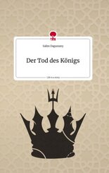 Der Tod des Königs. Life is a Story - story.one
