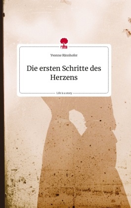 Die ersten Schritte des Herzens. Life is a Story - story.one