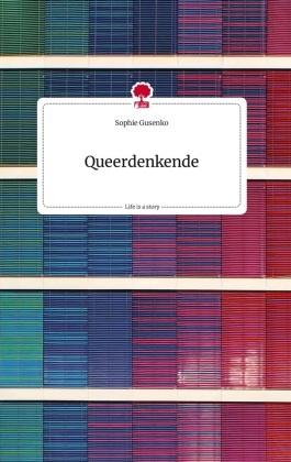 Queerdenkende. Life is a Story - story.one