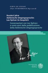 Hundert Jahre 'Italienische Umgangssprache': Leo Spitzer im Gespräch / Conversazioni con Leo Spitzer: a cento anni dalla