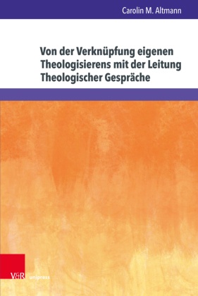 Von der Verknüpfung eigenen Theologisierens mit der Leitung Theologischer Gespräche